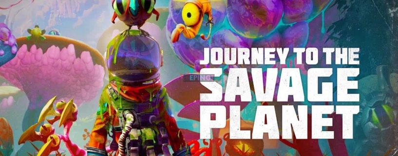 Journey To The Savage Planet Update Version 1.07 Live New Patch Notes PC PS4 Xbox One Nintendo Switch Full Details Here 2020