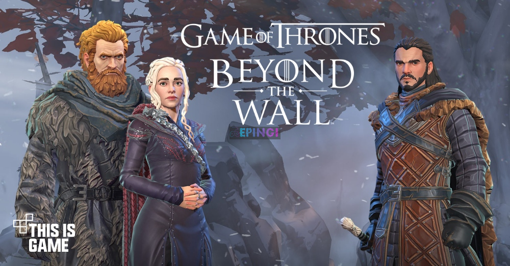 ign game of thrones beyond the wall
