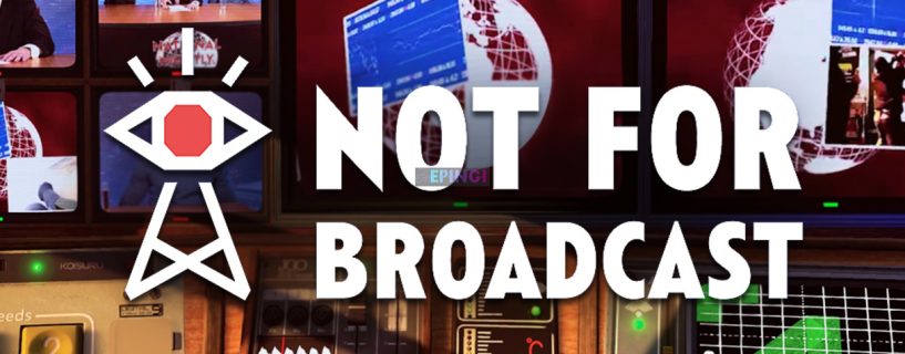 Not for Broadcast PC Version Full Game Setup Free Download