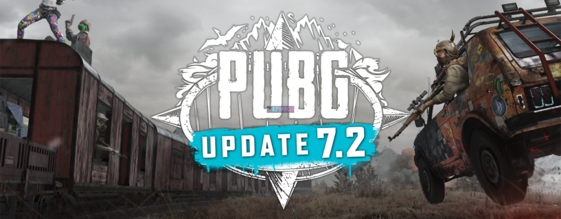 PUBG Update Version 7.2 Live New Patch Notes PC PS4 Xbox One Full Details Here