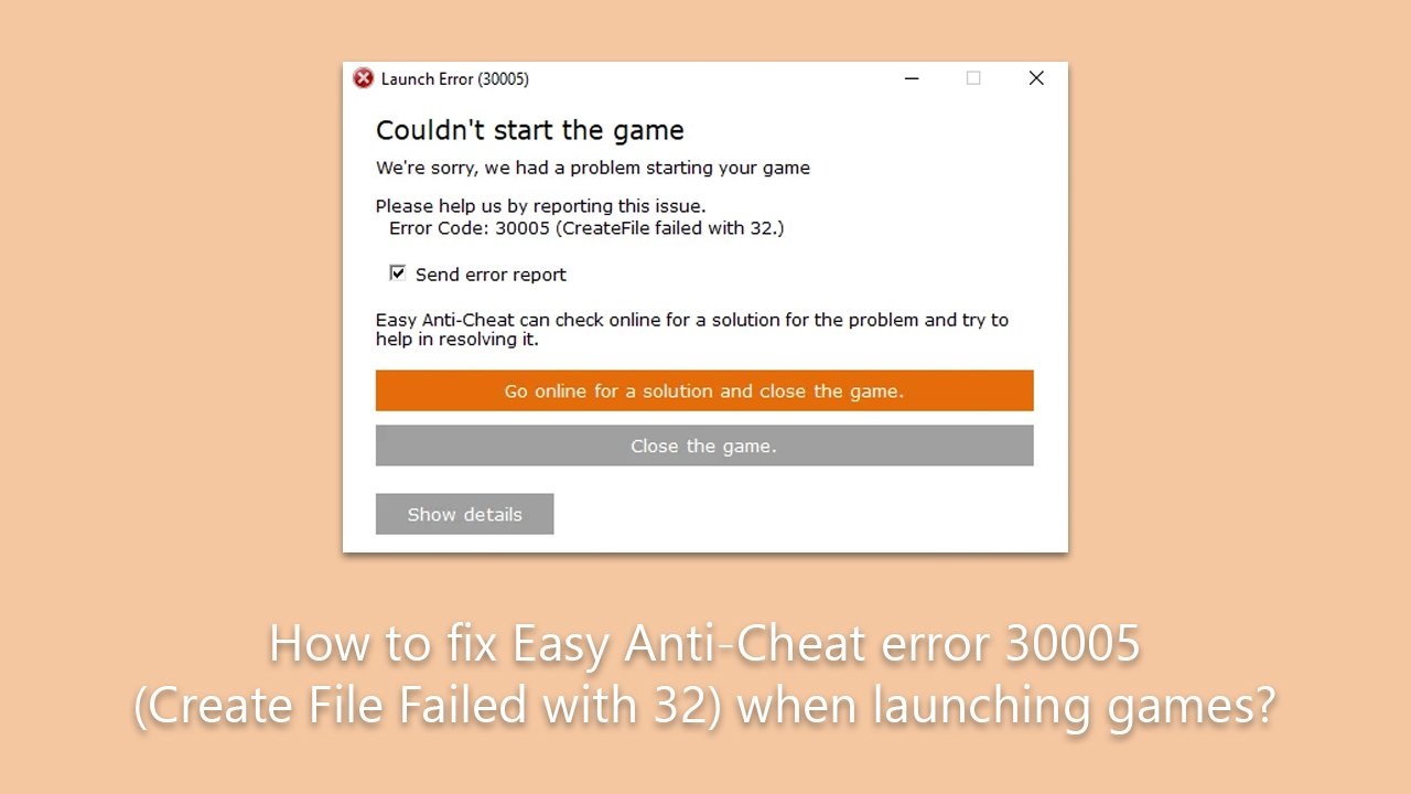 How To Fix Easy Anti-Cheat Error 30005 (Create File Failed With 32) When Opening Games