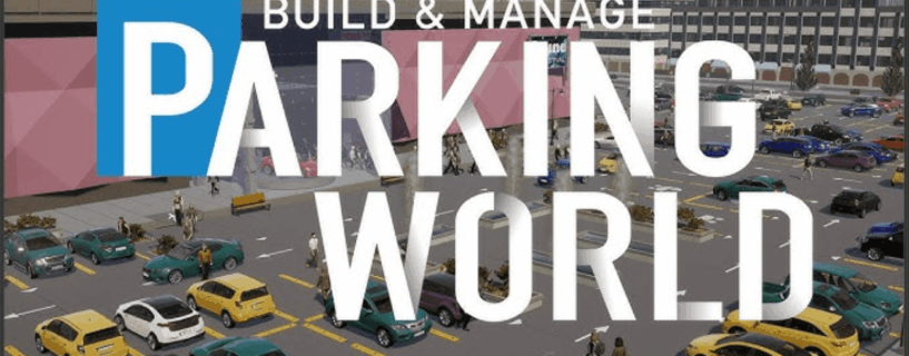 Parking World Build And Manage (v0.2.62)