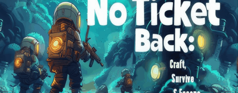 No Ticket Back: Craft, Survive & Escape