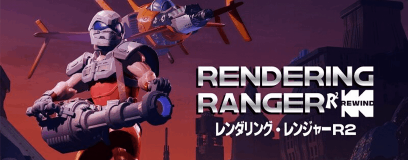 Rendering Ranger™: R² [Rewind]