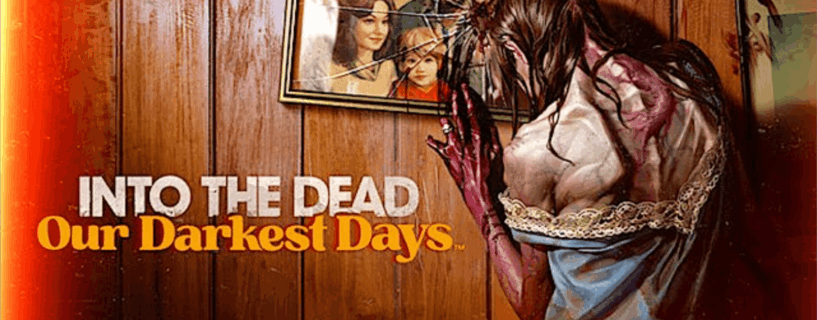 Into the Dead: Our Darkest Days v0.3.10829